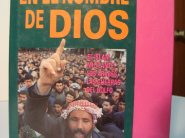 En el nombre de Dios: el islam militante, los árabes, las guerras del Golfo