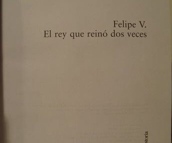 Felipe V. El rey que reinó dos veces
