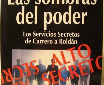 Las sombras del poder. Los servicios secretos de Carrero a Roldán