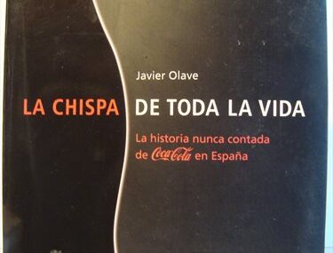 La chispa de toda la vida. La historia nunca contada de Coca-Cola en España
