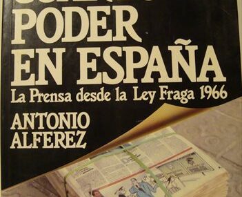 Cuarto Poder en España. La Prensa desde la Ley Fraga 1966