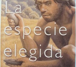 La especie elegida. La larga marcha de la evolución humana