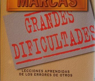 Grandes marcas, grandes dificultades. Lecciones aprendidas de los errores de otros
