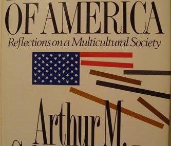 The Disuniting of America. Reflections on a Multicultural Society