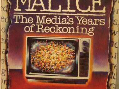 Beyond Malice. The Media's Years of Reckoning