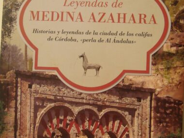 Leyendas de Medina Azahara. Historias y leyendas de la ciudad de los califas de Córdoba, "perla de Al Andalus"