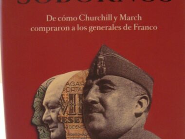 Sobornos. De cómo Churchill y March compraron a los generales de Franco