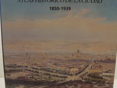 Madrid: Atlas histórico de la ciudad 1850-1939