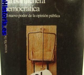 La borrachera democrática. El nuevo poder de la opinión pública