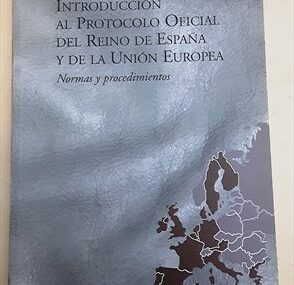 Introducción al Protocolo Oficial del Reino de España y de la Unión Europea